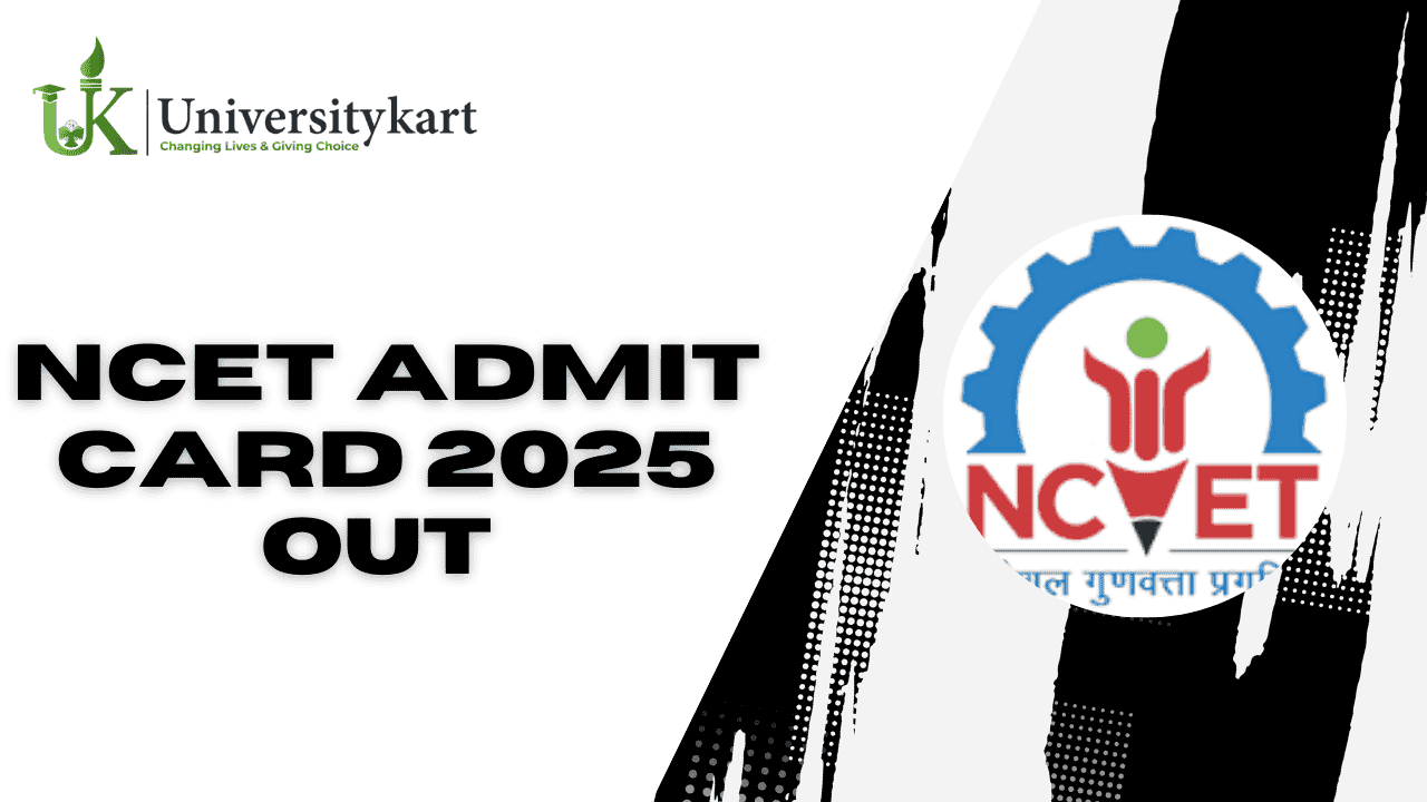 NCET Admit Card 2025 Out 