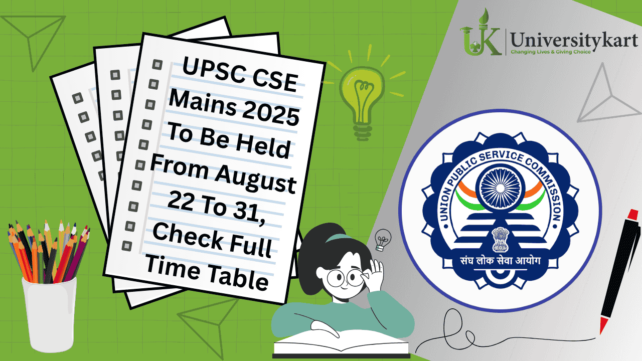 UPSC CSE Mains 2025 To Be Held From August 22 To 31