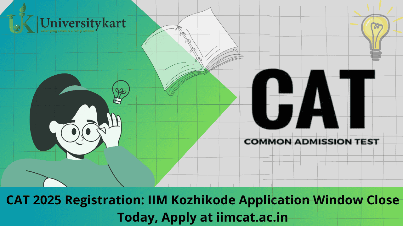 CAT 2025 Registration: IIM Kozhikode Application Window Close Today,