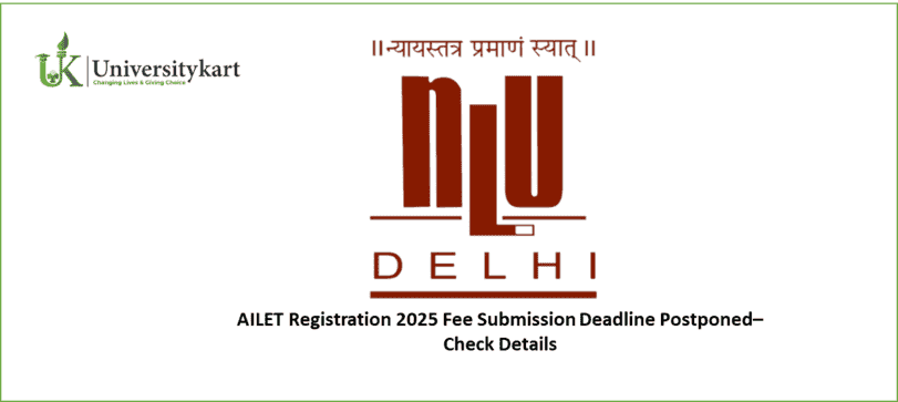 AILET Registration 2025 Fee Submission Deadline Postponed