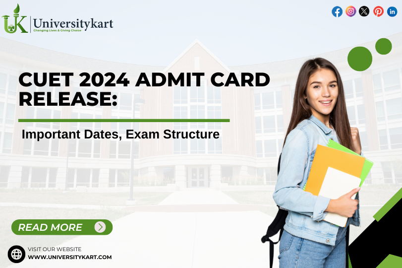 CUET 2024 Admit Card Release: Important Dates, Exam Structure