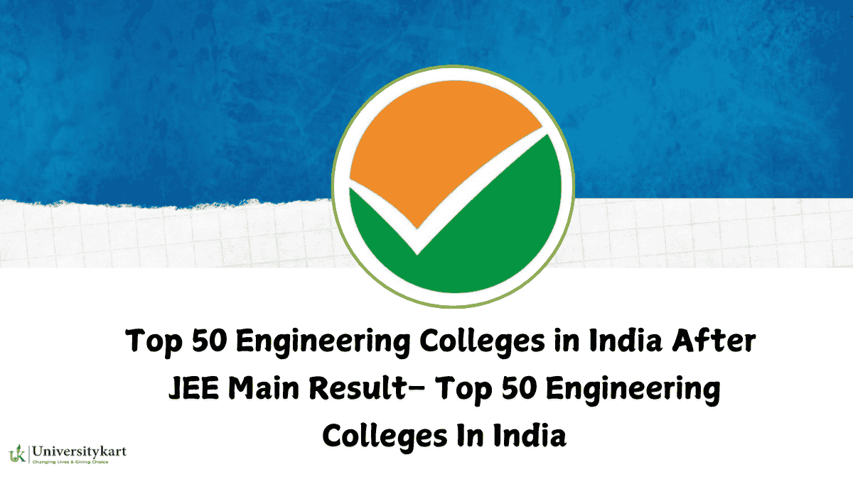 Top 50 Engineering Colleges in India