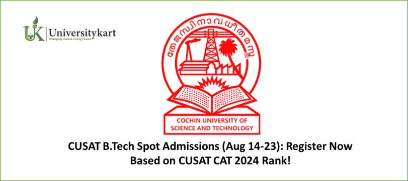 CUSAT B.Tech Spot Admissions Register Now 