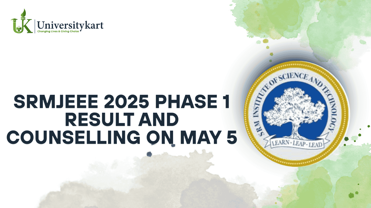 SRMJEEE 2025 Phase 1 Result and Counselling