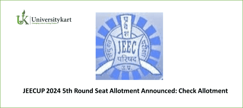 JEECUP 2024 5th Round Seat Allotment Announced