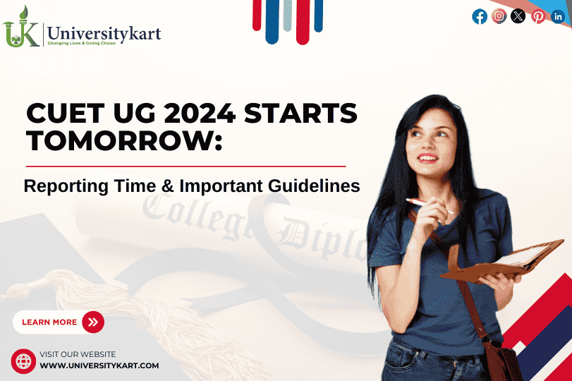 CUET UG 2024 Starts Tomorrow: Reporting Time & Important Guidelines 