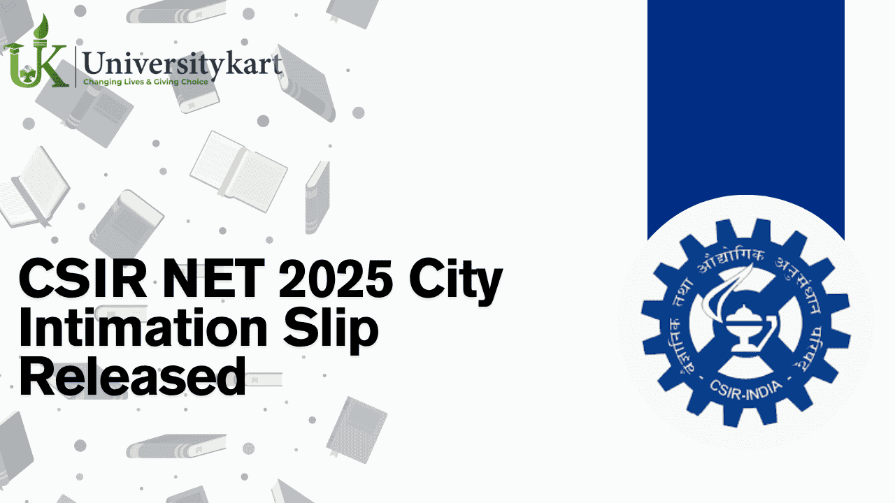 CSIR NET 2025 City Intimation Slip Released