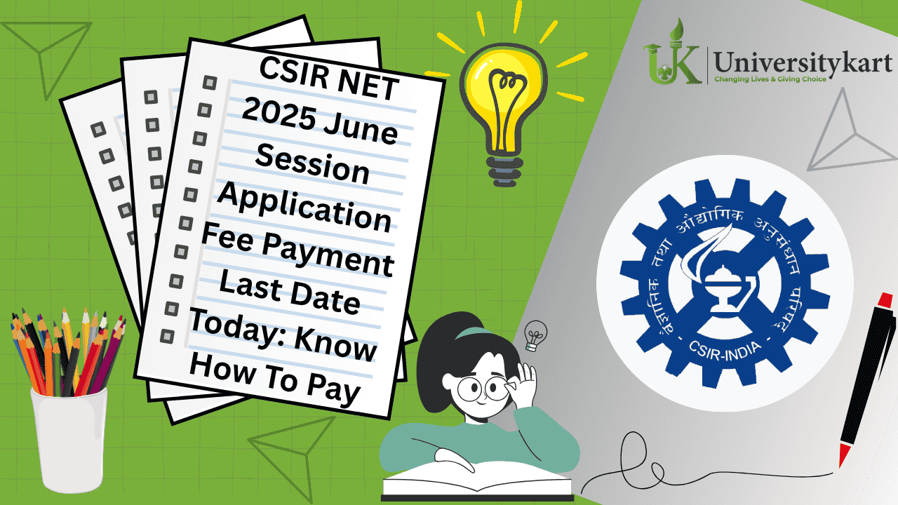 CSIR NET 2025 June Application Fee Payment Last Date Today