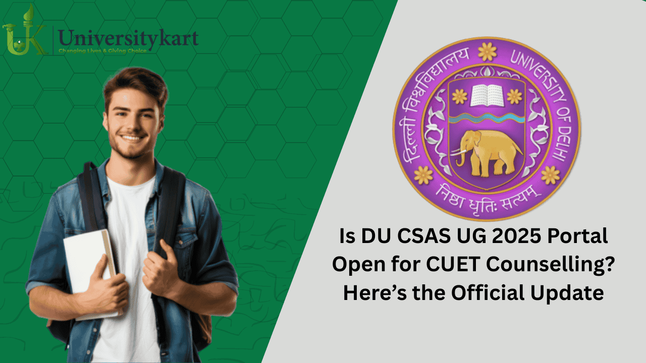 Is DU CSAS UG 2025 Portal Open for CUET Counselling?