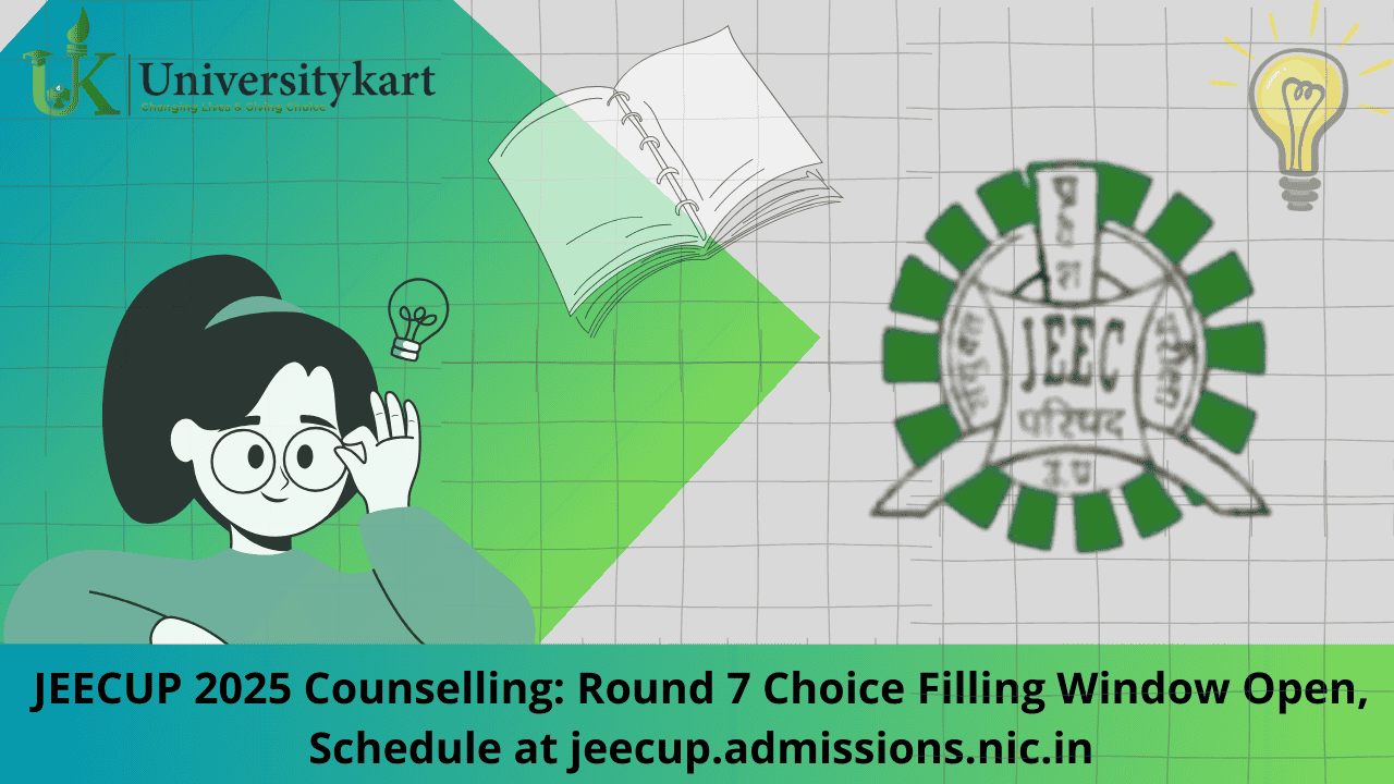 JEECUP 2025 Counselling: Round 7 Choice Filling Window Open