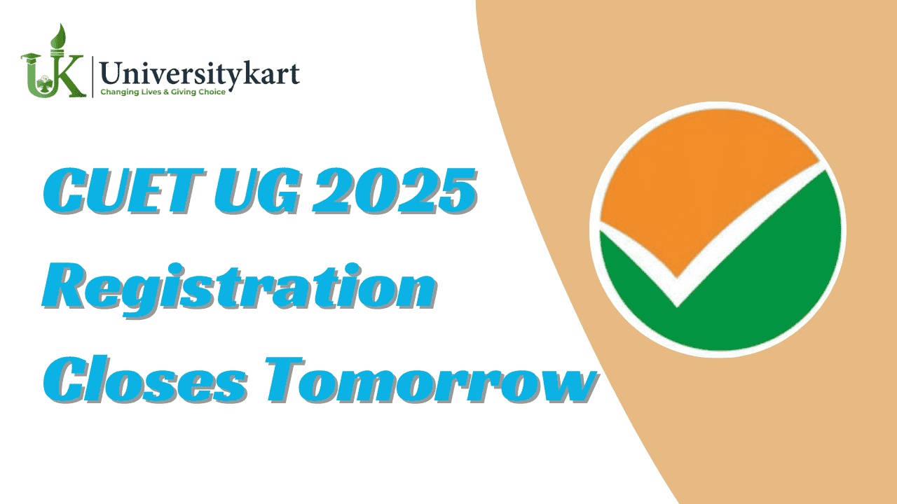 CUET UG 2025 Registration Closes Tomorrow