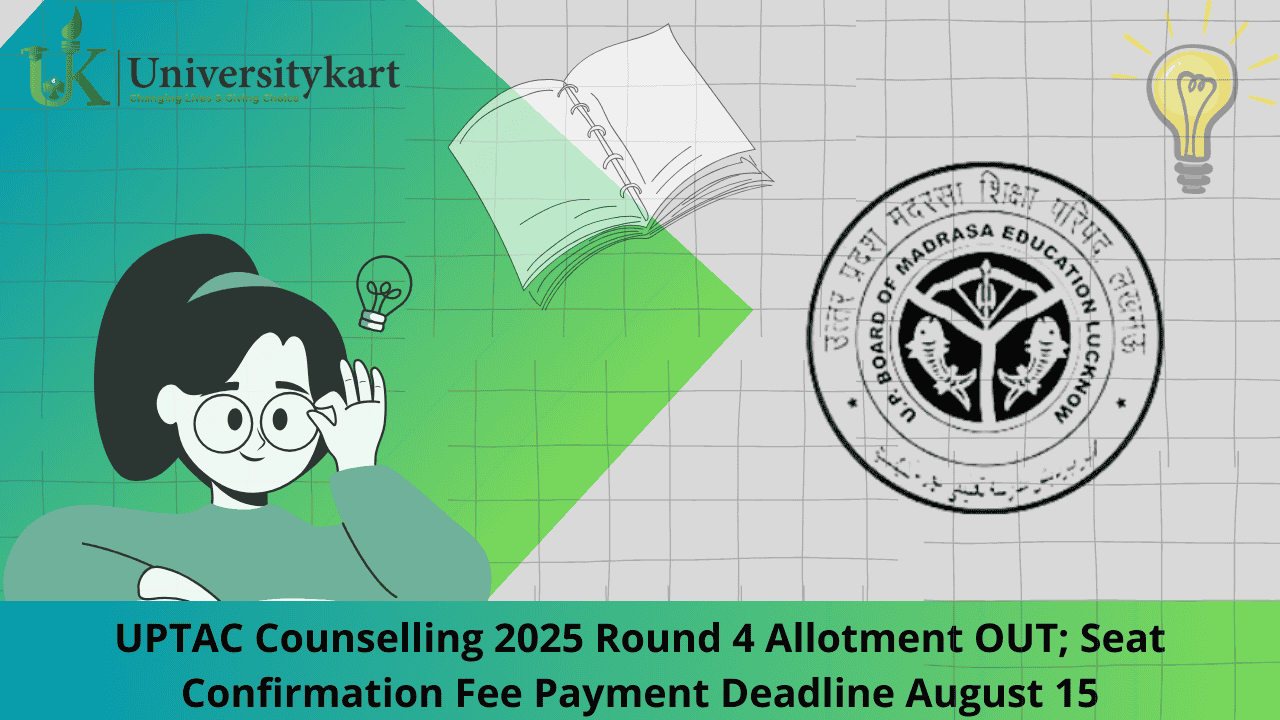 UPTAC Counselling 2025 Round 4 Allotment OUT