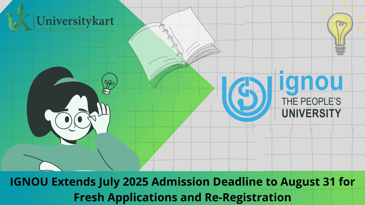 IGNOU Extends July 2025 Admission Deadline to August 31