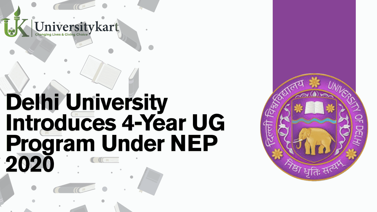 Delhi University Introduces 4-Year UG Program Under NEP 2020 