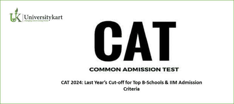 CAT 2024: Last Year’s Cut-off for Top B-Schools & IIM Admission Criteria