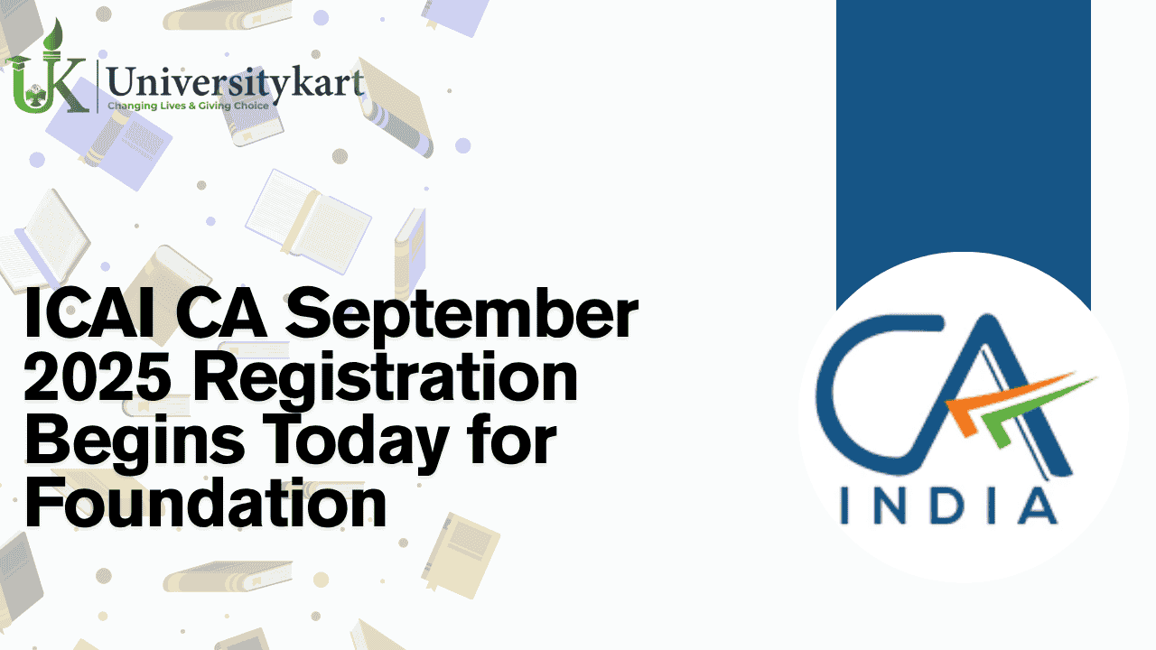 ICAI CA September 2025 Registration Begins Today 
