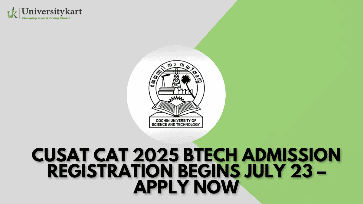 CUSAT CAT 2025 BTech Admission Registration Begins
