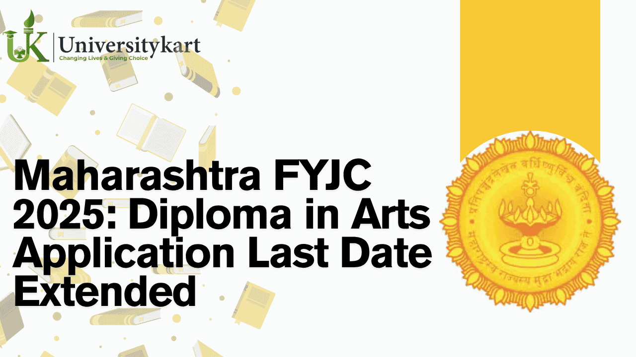 Maharashtra FYJC 2025: Diploma in Arts Application Last Date 