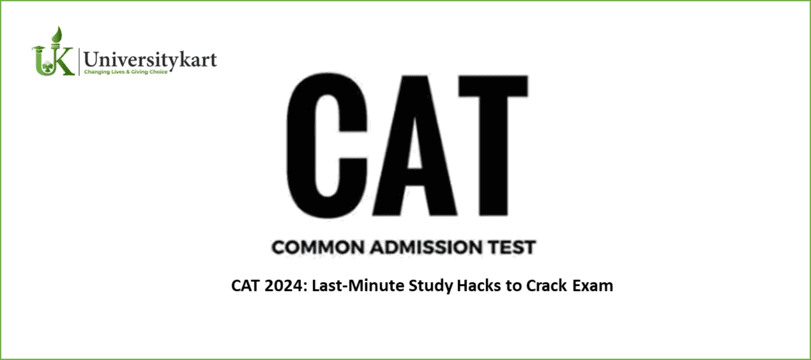 CAT 2024: Last-Minute Study Hacks to Crack Exam