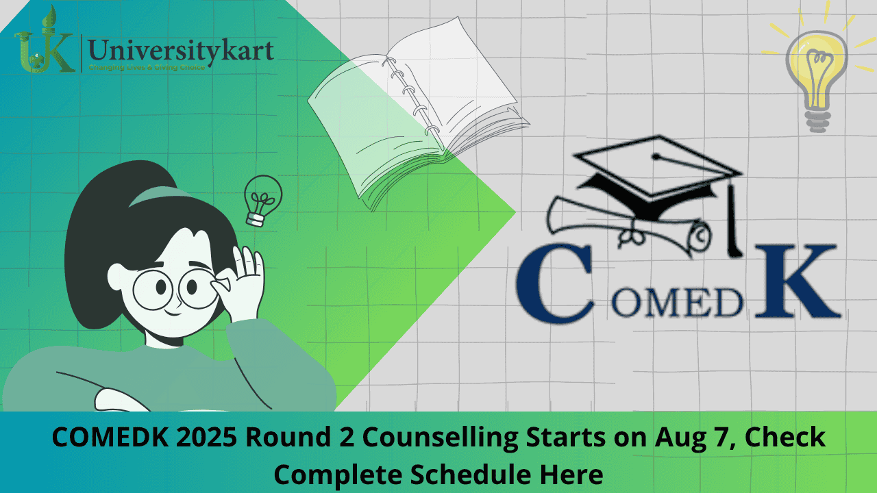 COMEDK 2025 Round 2 Counselling Starts on Aug 7