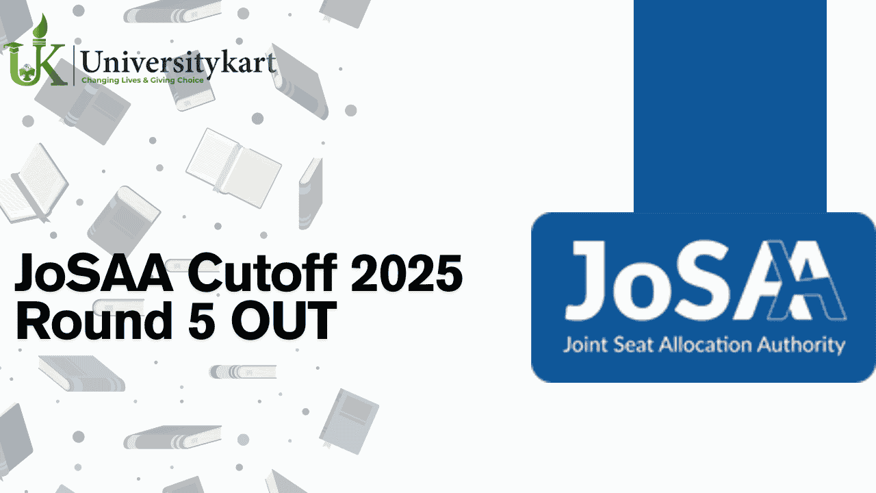 JoSAA Cutoff 2025 Round 5 OUT 