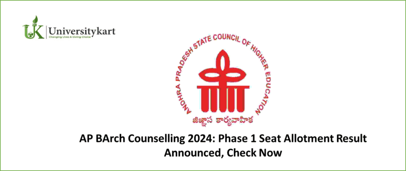 AP BArch Counselling 2024: Phase 1 Seat Allotment Result Announced