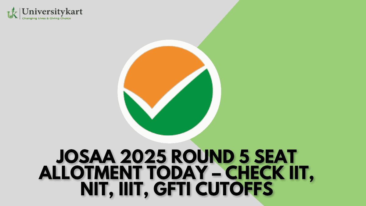 JoSAA 2025 Round 5 Seat Allotment Today