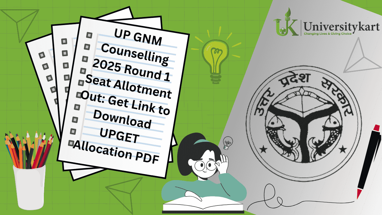 UP GNM Counselling 2025 Round 1 Seat Allotment Out