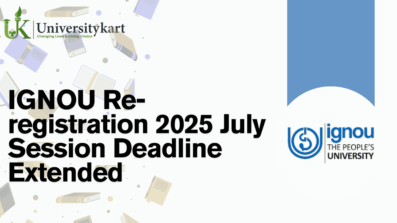 IGNOU Re-registration 2025 July Session Deadline Extended