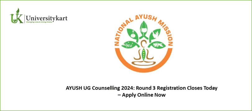 AYUSH UG Counseling 2024: Round 3 Registration Closes Today