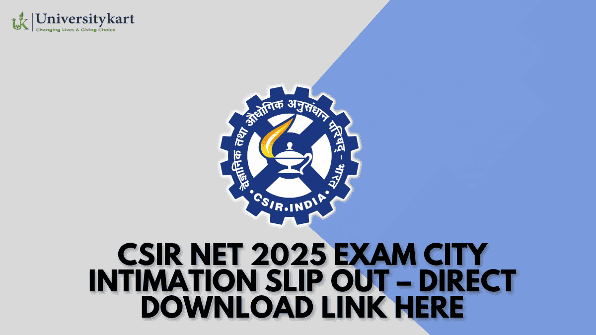 CSIR NET 2025 Exam City Intimation Slip Out