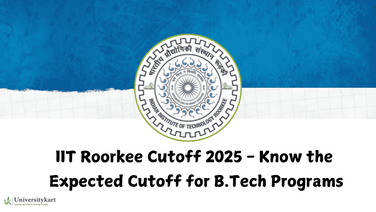 IIT Roorkee Cutoff 2025
