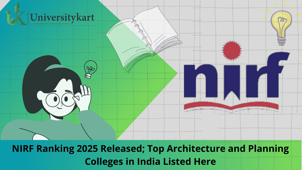 NIRF Ranking 2025 Released: Top Architecture and Planning Colleges in India
