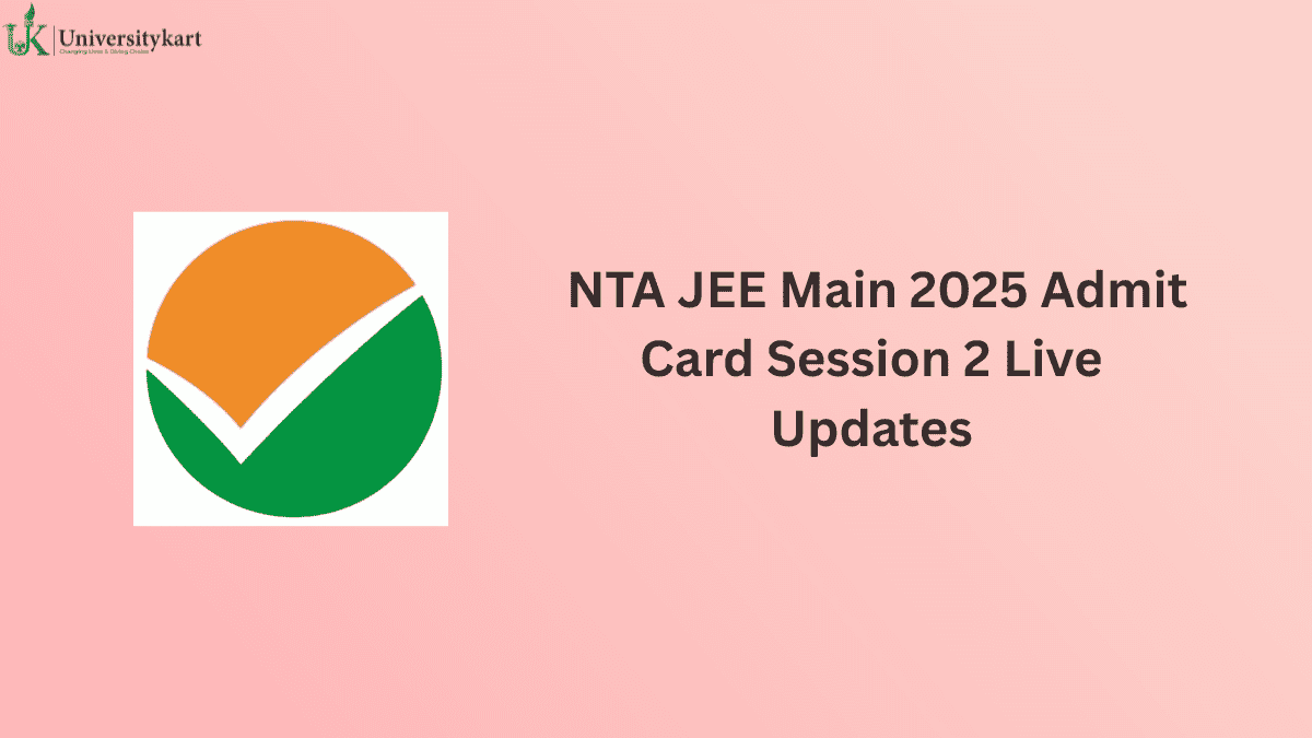 JEE Main Admit Card 2025 Session 2 live Updates 