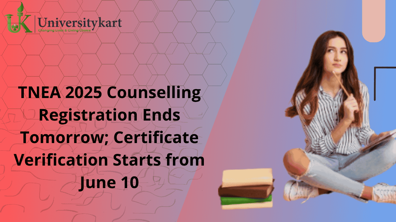 TNEA 2025 Counselling Registration Ends Tomorrow