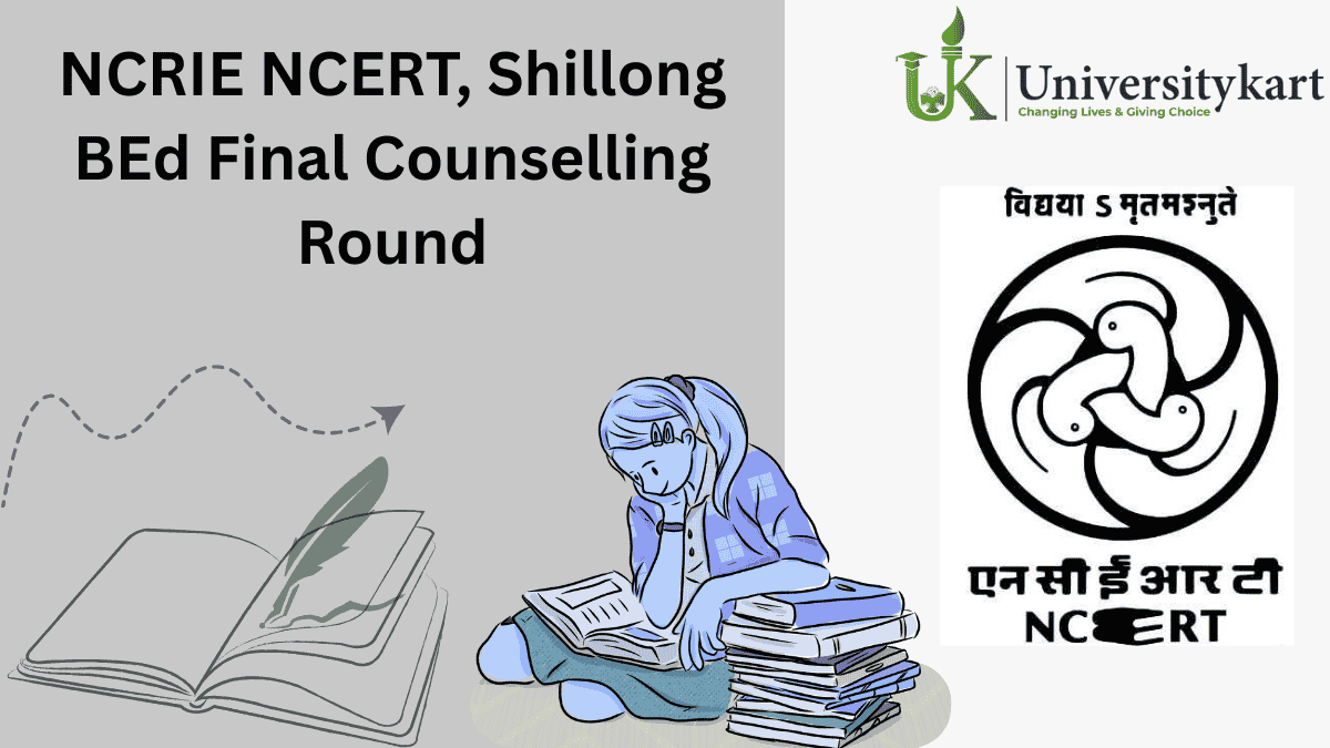 NCRIE NCERT Shillong BEd Final Counselling 2025
