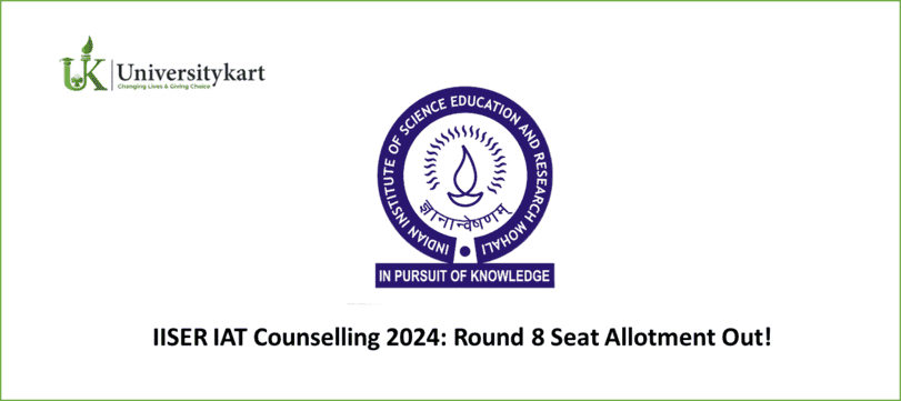 IISER IAT Counselling 2024: Round 8 Seat Allotment 
