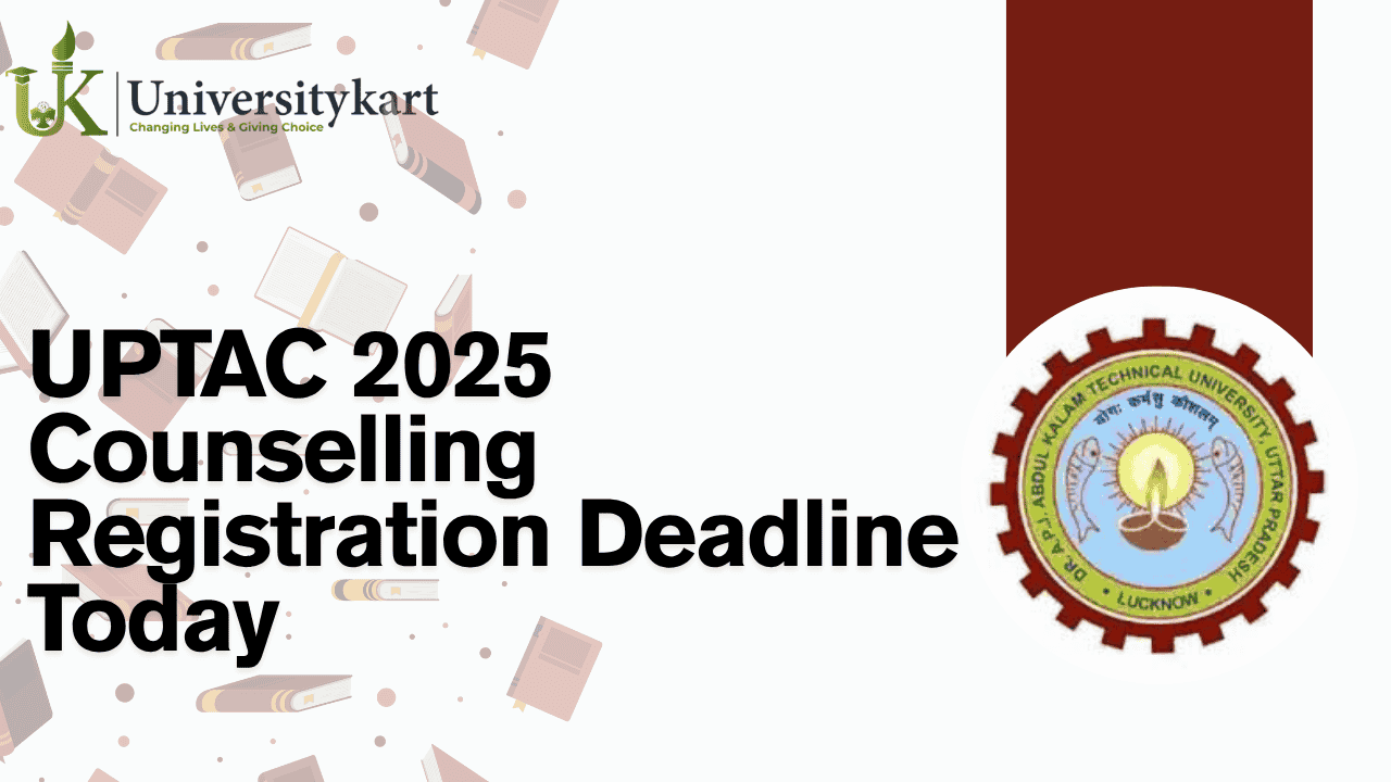 UPTAC 2025 Counselling Registration Deadline Today