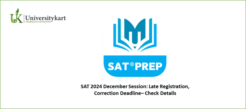 SAT 2024 December Session: Late Registration, Correction Deadline