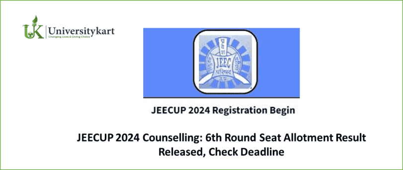 JEECUP 2024 Counselling: 6th Round Seat Allotment