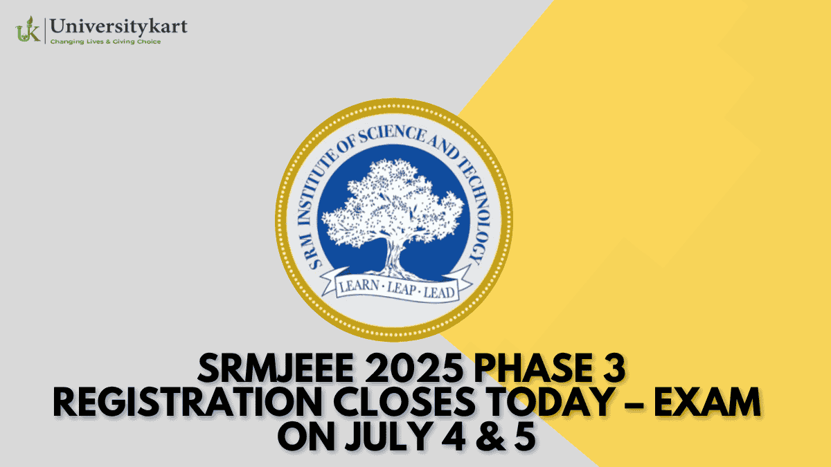 SRMJEEE 2025 Phase 3 Registration
