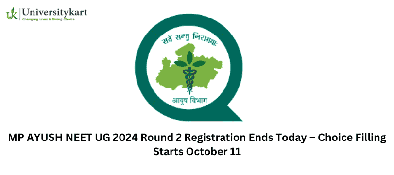 MP AYUSH NEET UG 2024 Round 2 Registration Ends Today