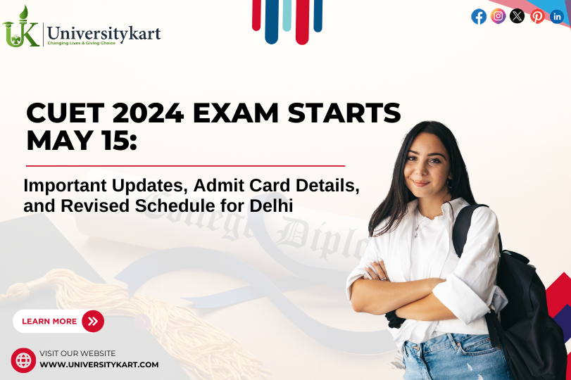 CUET 2024 Exam Starts May 15: Important Updates, Admit Card Details, and Revised Schedule for Delhi