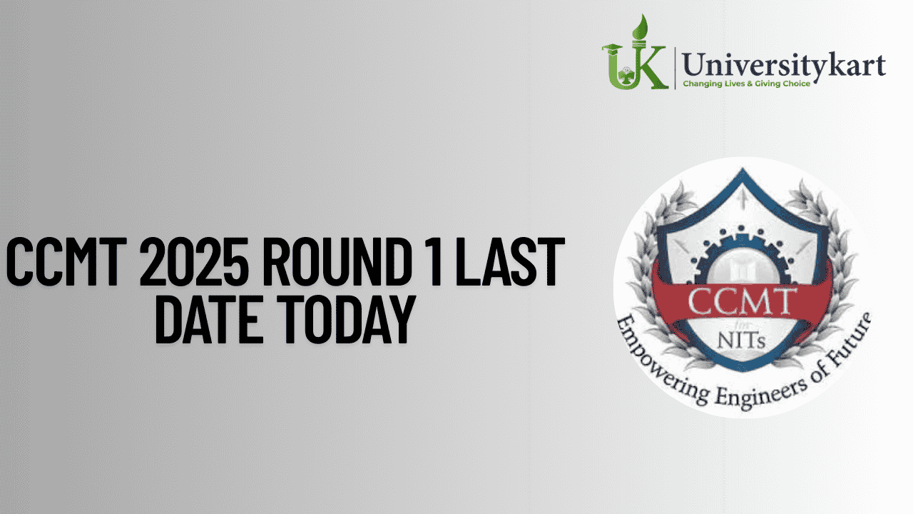 CCMT 2025 Round 1 Last Date Today