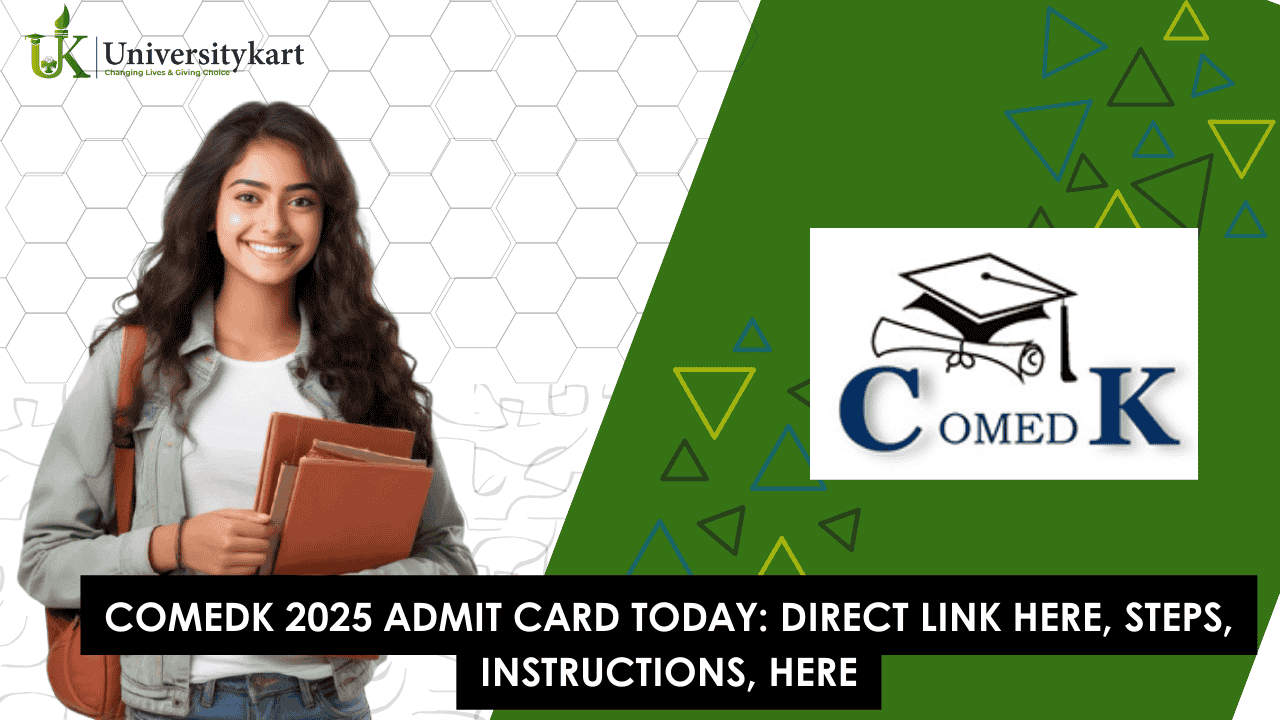 COMEDK 2025 Admit Card TODAY