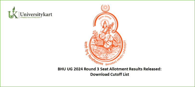 BHU UG 2024 Round 3 Seat Allotment Results Released