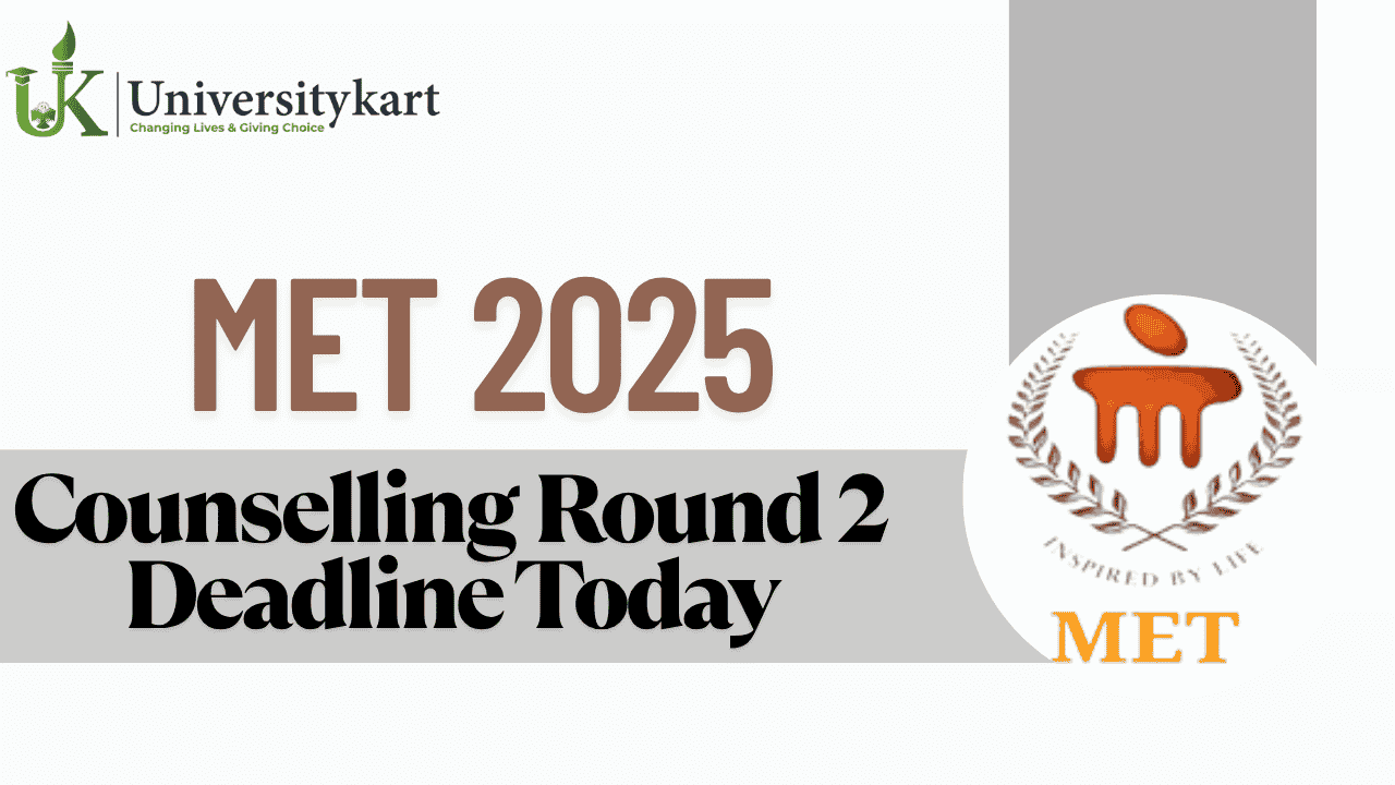 MET 2025 Counselling Round 2 Deadline Today 