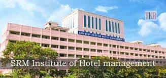 SRM Institute of Hotel Management: Courses, Admission 2025, Fees ...